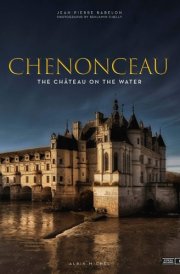 Chenonceau The Château on the Water