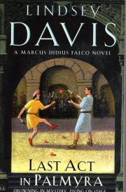 Last Act in Palmyra A Marcus Didius Falco Novel