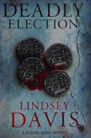 Deadly election : [a Flavia Albia novel]