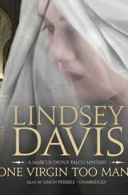 One Virgin Too Many: A Marcus Didius Falco Mystery (Marcus Didius Falco Mysteries, Book 11) (Marcus Didius Falco Mysteries (Audio))