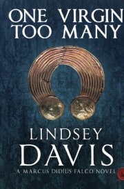 One Virgin Too Many: 11 (Marcus Didius Falco)