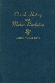 Church History and Modern Revelation Vol. 1