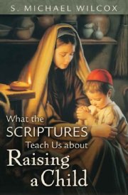 What the Scriptures Teach Us about Raising a Child