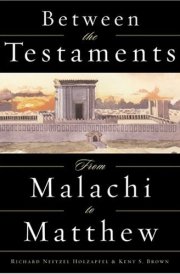 Between the Testaments From Malachi to Matthew