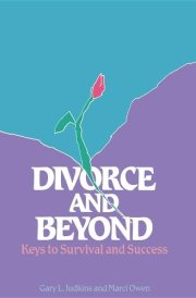 Divorce and Beyond Keys to Survival and Success