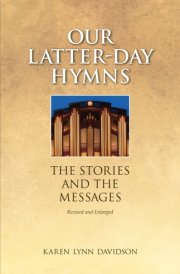 Our Latter-Day Hymns The Stories and the Messages