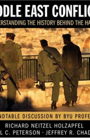 Middle East Conflicts: An LDS Perspective on the History of the Hatred Roundtable discussion on CD