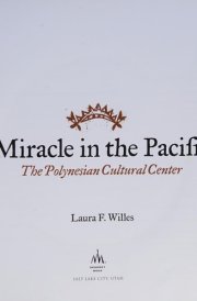 Miracle in the Pacific The Polynesian Cultural Center