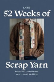 52 Weeks of Scrap Yarn - Beautiful Patterns for Year-Round Knitting