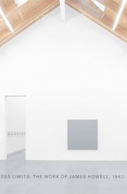 Endless Limits - The Work of James Howell, 1962-2014