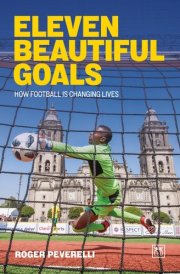 Eleven Beautiful Goals - How Football Is Changing Lives