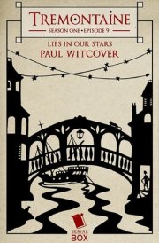Lies in Our Stars (Tremontaine Season 1 Episode 9)