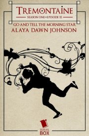 Go and Tell the Morning Star (Tremontaine Season 1 Episode 11)