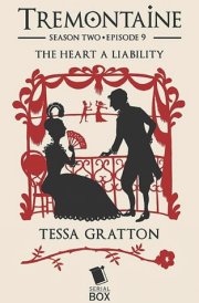 The Heart a Liability (Tremontaine Season 2 Episode 9)