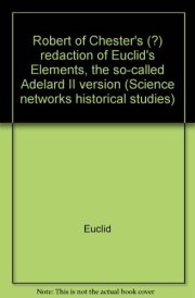 Robert of Chester's (?) Redaction of Euclid's Elements, the So-called Adelard II Version