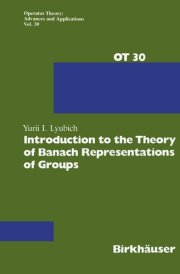 Introduction to the Theory of Banach Representations of Groups (Operator Theory: Advances and Applications, 30)