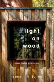 Light on Wood: mass timber architecture