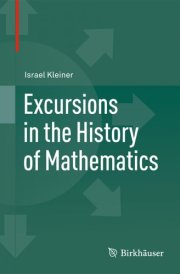 Excursions in the History of Mathematics (Operator Theory, Advances and Applications)