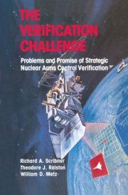 The Verification Challenge: Problems and Promise of Strategic Nuclear Arms Control Verification