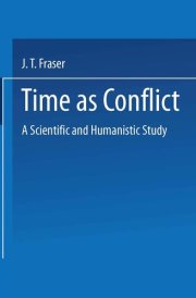 Time as Conflict : Scientific and Humanistic Study (Science and civilization ; v. 35)