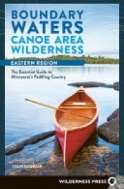 Boundary Waters Canoe Area Wilderness, Eastern Region The Definitive Guide to 28 Entry Points
