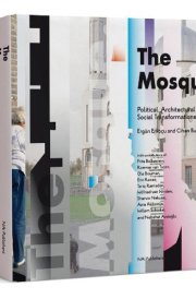 The Mosque: Political, Architectural and Social Transformations