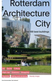 Rotterdam Architecture City The 100 Best Buildings