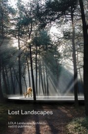 Lost Landscapes: LOLA Landscape Architects