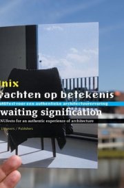 Onix: Awaiting Signification: Towards an Authentic Architectural Experience