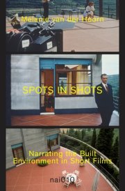 Spots in Shots Narrating the Built Environment in Short Films