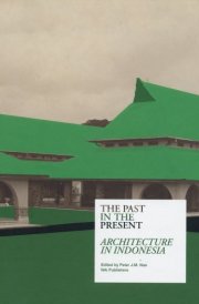 The Past in the Present: Architecture in Indonesia
