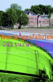 Westergasfabriek Culture Park: Transformation Of A Former Industrial Site In Amsterdam