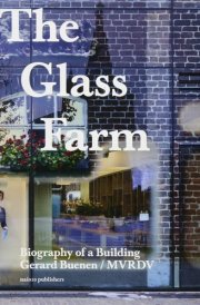 The Glass Farm: Biography of a Building