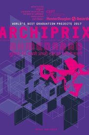 Archiprix World's Best Graduation Projects : Ahmedabad 2017