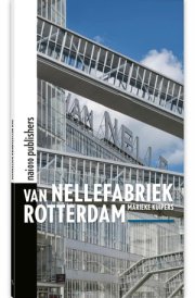 Van Nellefabriek Rotterdam World Heritage of a World Port