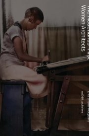 Compliments to Our Brave Architect! The Netherlands' First Women Architects