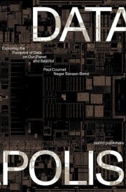 Datapolis Exploring the Footprint of Data on Our Planet and Beyond