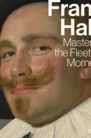 Frans Hals Master of the Fleeting Moment