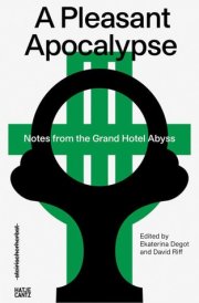 Steirischer Herbst '19 A Pleasant Apocalypse. Notes from the Grand Hotel Abyss
