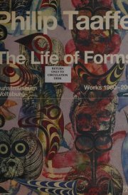 Philip Taaffe The Life of Forms : Works 1980-2008 : [exhibition] Kunstmuseum, Wolfsburg, March 8 - June 29, 2008