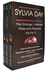 Sylvia Day's Favorites Pride and Pleasure; The Stranger I Married; Ask for It