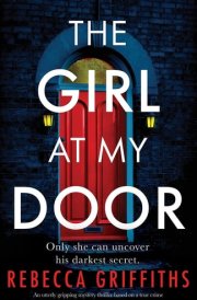 The Girl at My Door An Utterly Gripping Mystery Thriller Based on a True Crime