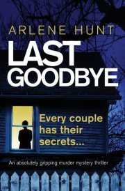 Last Goodbye An Absolutely Gripping Murder Mystery Thriller