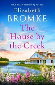 The House by the Creek An Absolutely Gorgeous Page-Turner, Filled with Family Secrets