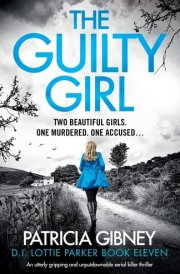 The Guilty Girl An Utterly Gripping and Unputdownable Serial Killer Thriller