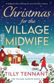 Christmas for the Village Midwife A Feel-Good, Heart-warming and Cosy Christmas Romance
