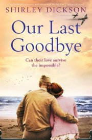 Our Last Goodbye An Absolutely Gripping and Emotional World War 2 Historical Novel