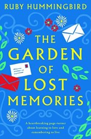 The Garden of Lost Memories A Heartbreaking Page Turner about Learning to Love and Remembering to Live