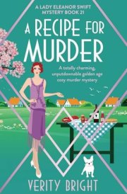 A Recipe for Murder A Totally Charming, Unputdownable Golden Age Cozy Murder Mystery