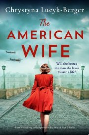 The American Wife Heart-wrenching and unputdownable World War 2 fiction